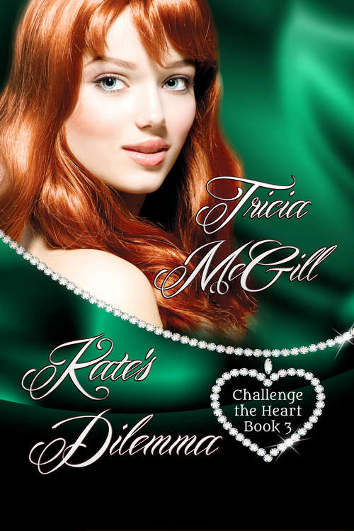 Book cover of Kate's Dilemma (Challenge The Heart #3)