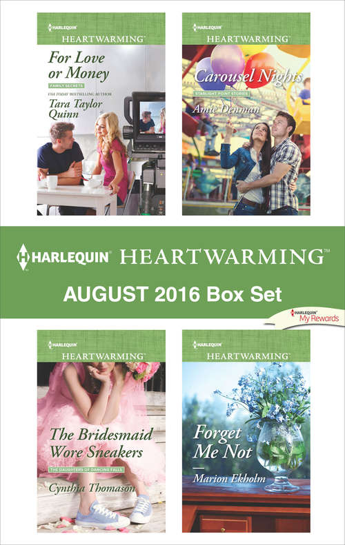 Harlequin Heartwarming August 2016 Box Set: For Love or Money\The Bridesmaid Wore Sneakers\Carousel Nights\Forget Me Not