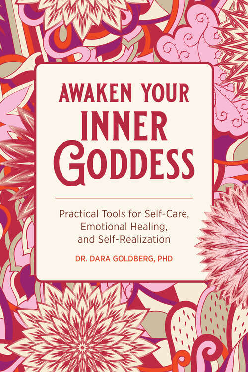 Book cover of Awaken Your Inner Goddess: Practical Tools for Self-Care, Emotional Healing, and Self-Realization