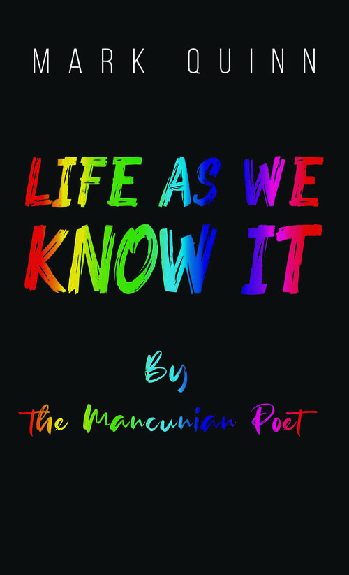 Life as We Know It: By the Mancunian Poet