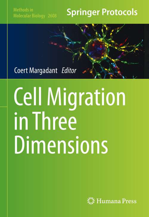 Book cover of Cell Migration in Three Dimensions (1st ed. 2023) (Methods in Molecular Biology #2608)