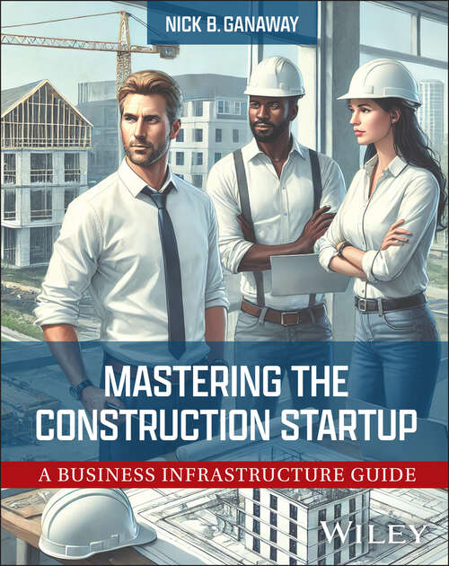Book cover of Mastering the Construction Startup: A Business Infrastructure Guide