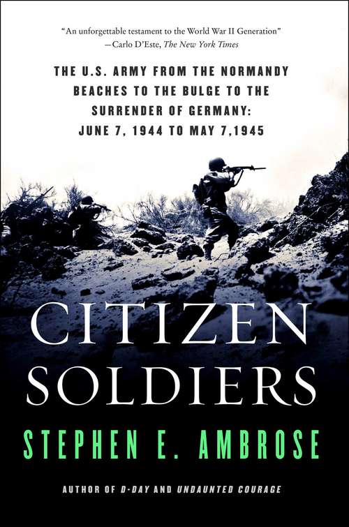 Book cover of Citizen Soldiers: The U. S. Army from the Normandy Beaches to the Bulge to the Surrender of Germany -- June 7, 1944 - May 7, 1945