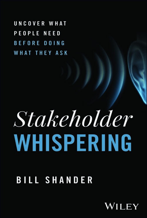 Book cover of Stakeholder Whispering: Uncover What People Need Before Doing What They Ask