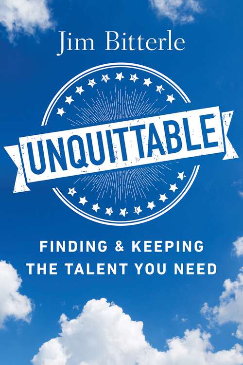 Book cover of Unquittable: Finding & Keeping the Talent You Need (1)