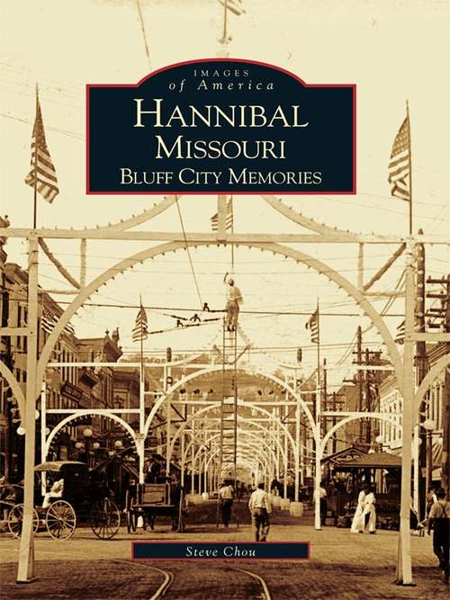 Hannibal, Missouri: Bluff City Memories