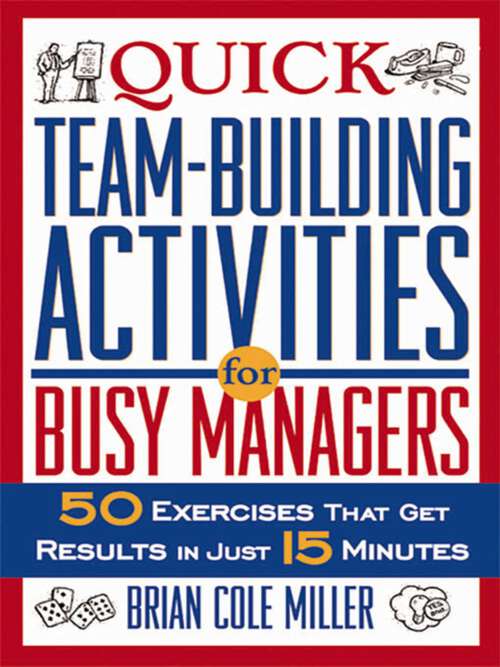 Book cover of Quick Team-Building Activities For Busy Managers: 50 Exercises That Get Results in Just 15 Minutes