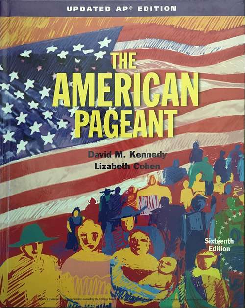 The American Pageant (16th Edition, AP Edition): A History of American People