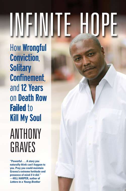 Book cover of Infinite Hope: How Wrongful Conviction, Solitary Confinement, and 12 Years on Death Row Failedto Kill My Soul