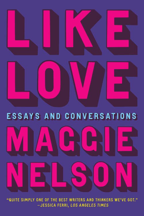 Book cover of Like Love: Essays And Conversations