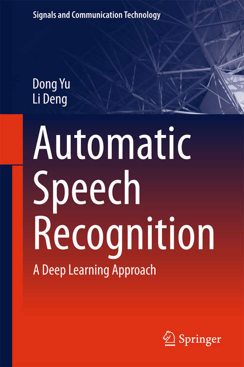 Automatic Speech Recognition: A Deep Learning Approach (Signals and Communication Technology)