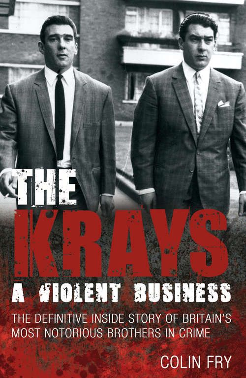Book cover of The Krays: The Definitive Inside Story of Britain's Most Notorious Brothers in Crime