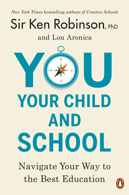 Book cover of You, Your Child, and School: Navigate Your Way to the Best Education