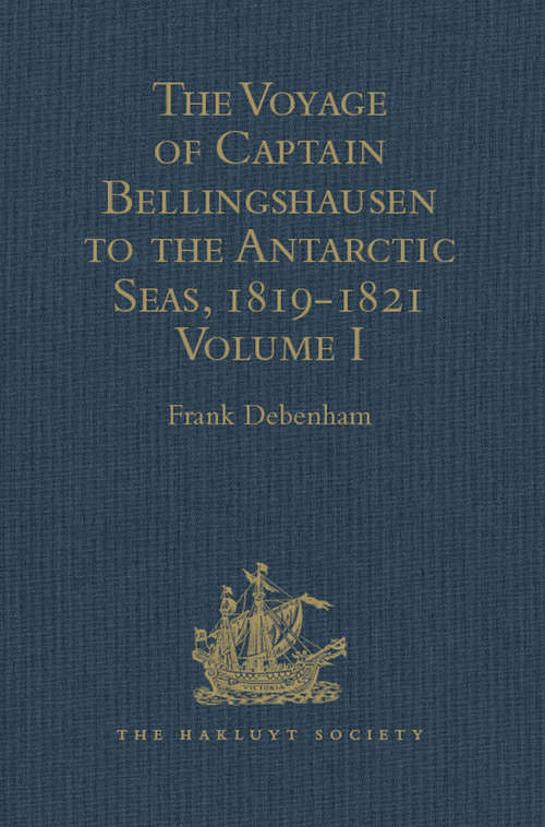 Book cover of The Voyage of Captain Bellingshausen to the Antarctic Seas, 1819-1821: Translated from the Russian Volume I