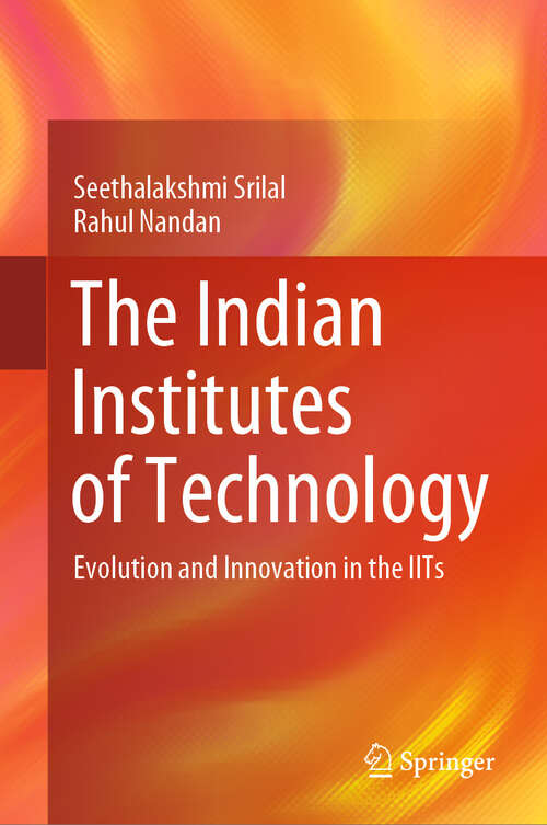 Book cover of The Indian Institutes of Technology: Evolution and Innovation in the IITs