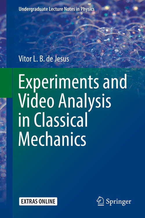 Book cover of Experiments and Video Analysis in Classical Mechanics (1st ed. 2017) (Undergraduate Lecture Notes in Physics)