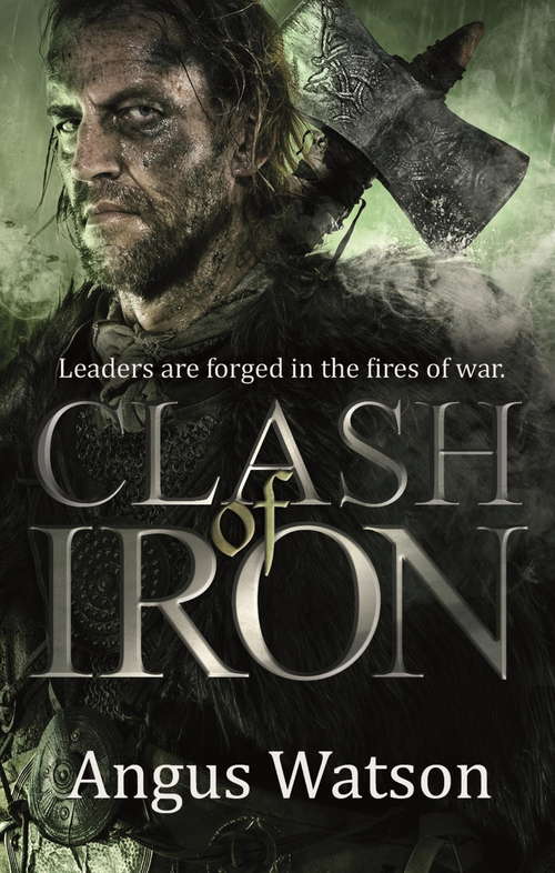 Book cover of Clash of Iron (The Iron Age Trilogy)