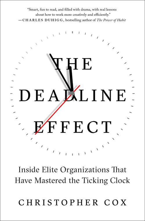 Book cover of The Deadline Effect: How to Work Like It's the Last Minute—Before the Last Minute