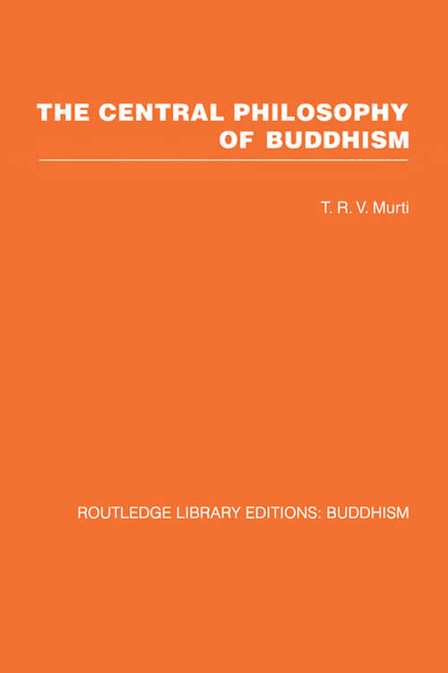 Book cover of The Central Philosophy of Buddhism: A Study of the Madhyamika System (Routledge Library Editions: Buddhism)