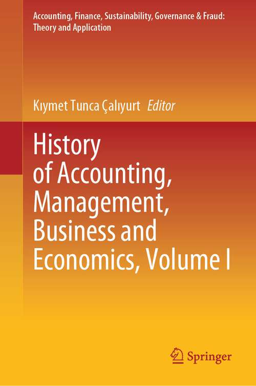 Book cover of History of Accounting, Management, Business and Economics, Volume I (1st ed. 2023) (Accounting, Finance, Sustainability, Governance & Fraud: Theory and Application)