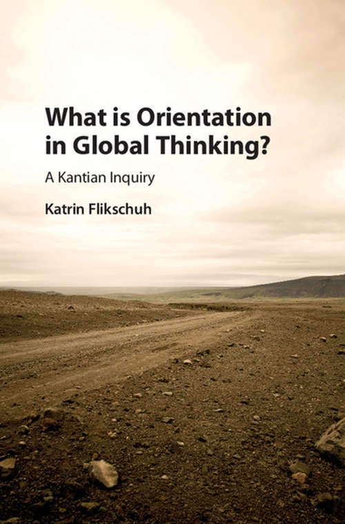 Book cover of What Is Orientation in Global Thinking?: A Kantian Inquiry