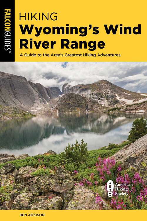 Book cover of Hiking Wyoming's Wind River Range: A Guide to the Area's Greatest Hiking Adventures (4th Edition)