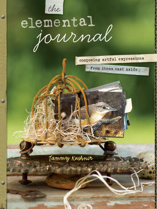 Book cover of The Elemental Journal: Composing Artful Expressions from Items Cast Aside