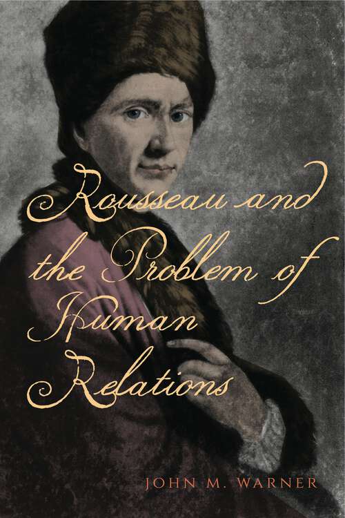 Book cover of Rousseau and the Problem of Human Relations