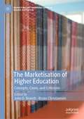 The Marketisation of Higher Education: Concepts, Cases, and Criticisms (Marketing and Communication in Higher Education)