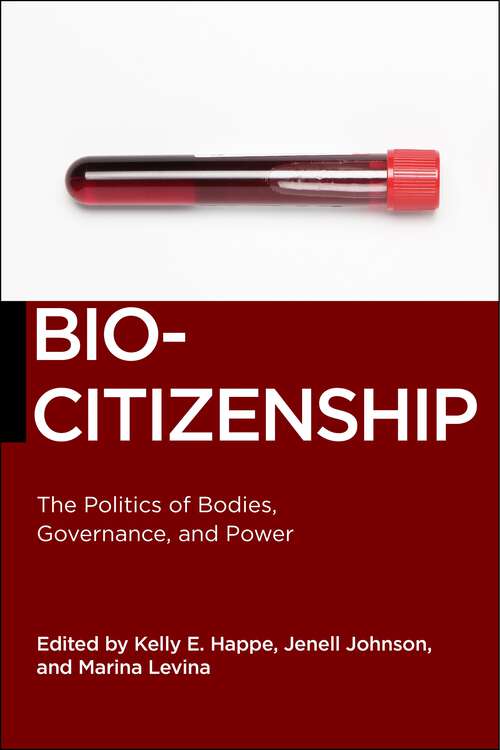Biocitizenship: The Politics of Bodies, Governance, and Power (Biopolitics #19)
