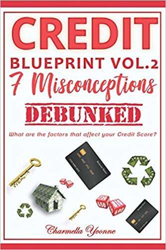 Credit Blueprint Vol 2: 7 Misconceptions Debunked: What are the factors that affect Credit Score?