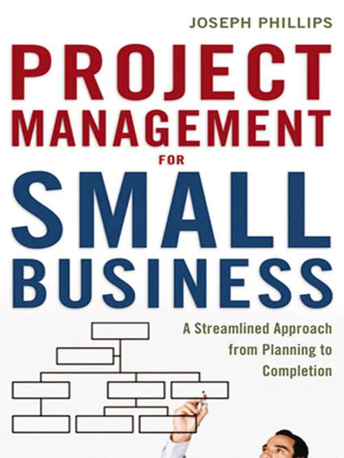 Book cover of Project Management for Small Business: A Streamlined Approach from Planning to Completion