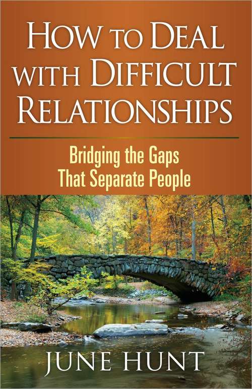 Book cover of How to Deal with Difficult Relationships: Bridging the Gaps That Separate People