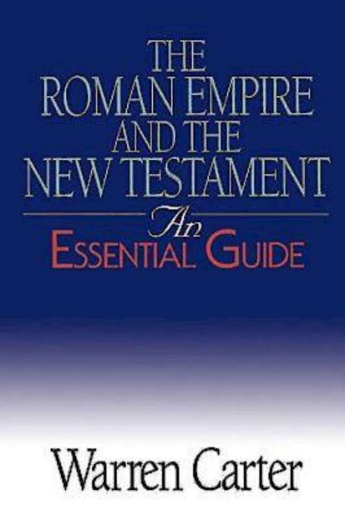 Book cover of The Roman Empire and the New Testament: An Essential Guide (Abingdon Essential Guides Ser.)