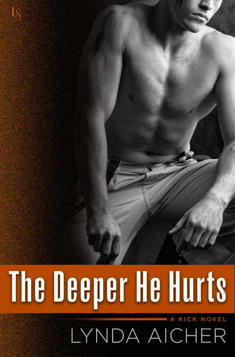 The Deeper He Hurts: A Kick Novel (Kick #2)