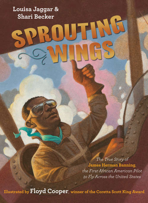 Book cover of Sprouting Wings: The True Story of James Herman Banning, the First African American Pilot to Fly Across the United States