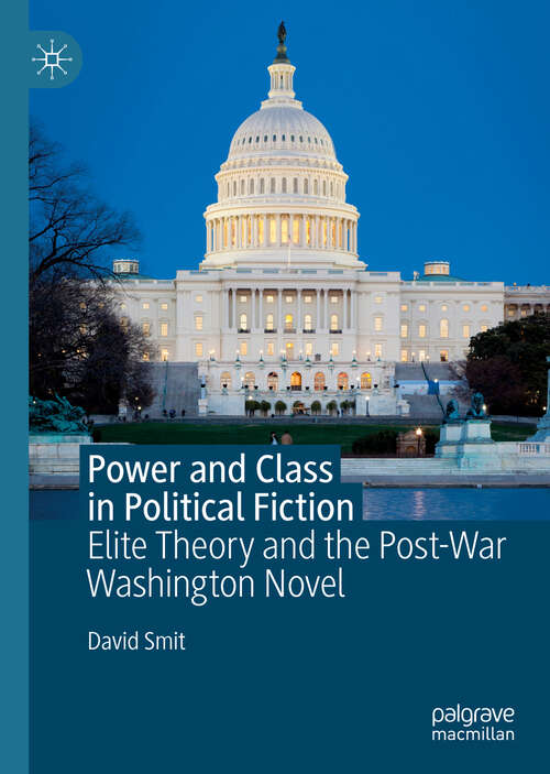 Power and Class in Political Fiction: Elite Theory and the Post-War Washington Novel