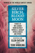 Silver Birch, Blood Moon (Fairy Tale Anthologies #5)