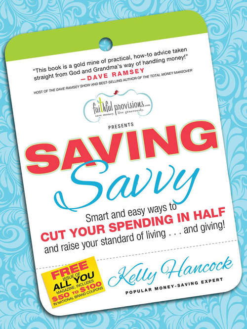 Book cover of Saving Savvy: Smart and Easy Ways to Cut Your Spending in Half and Raise Your Standard of Living...and Giving!