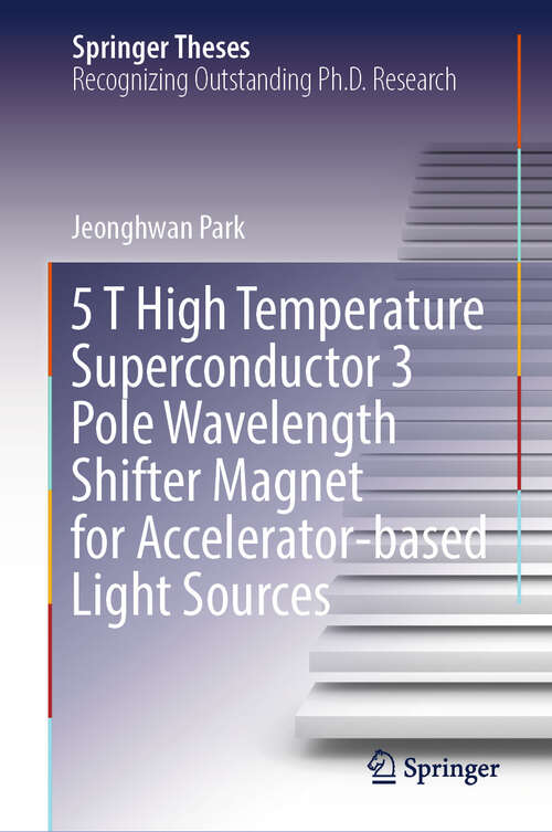 Book cover of 5 T High Temperature Superconductor 3 Pole Wavelength Shifter Magnet for Accelerator-based Light Sources (Springer Theses)