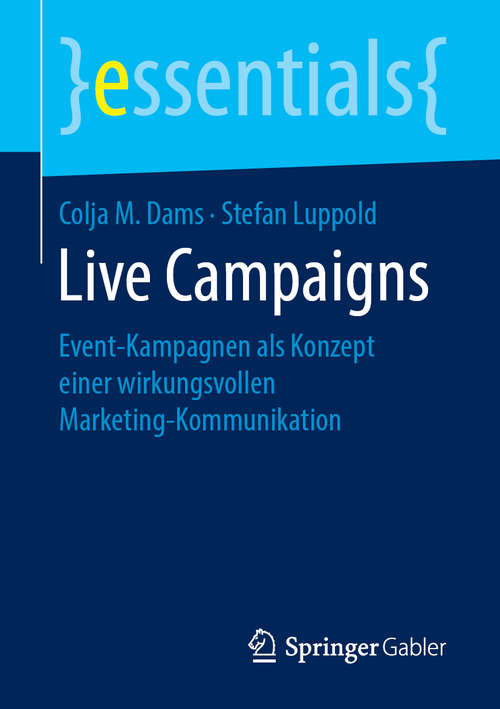 Book cover of Live Campaigns: Event-kampagnen Als Konzept Einer Wirkungsvollen Marketing-kommunikation (Essentials)