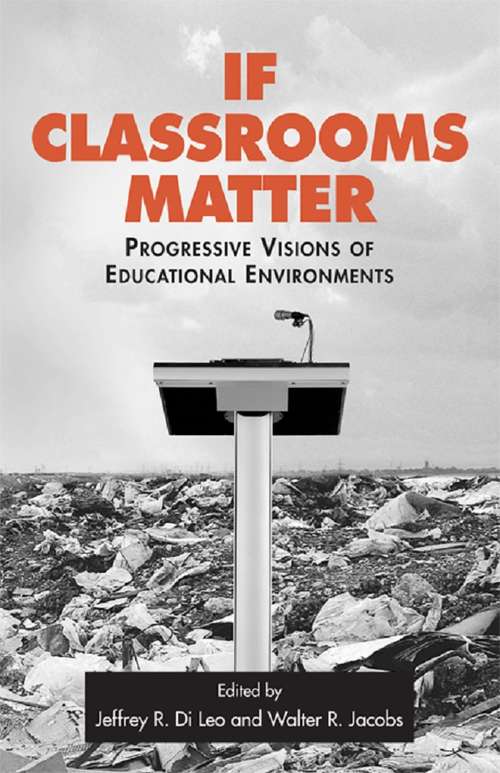 If Classrooms Matter: Progressive Visions of Educational Environments