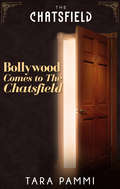 Bollywood comes to The Chatsfield: New Beginnings At The Chatsfield / Bollywood Comes To The Chatsfield / Room 732: Bridesmaid With Benefits / The Sports Star At The Chatsfield / The Real Adam Brightman (A\chatsfield Short Story Ser. #Book 12)