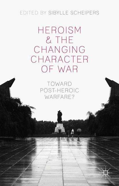 Book cover of Heroism and the Changing Character of War
