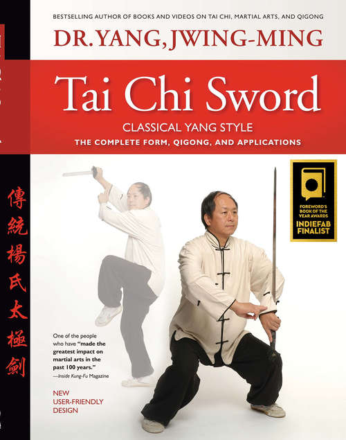 Tai Chi Sword Classical Yang Style: The Complete Form, Qigong, And Applications, Revised