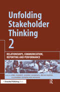 Unfolding Stakeholder Thinking 2: Relationships, Communication, Reporting and Performance
