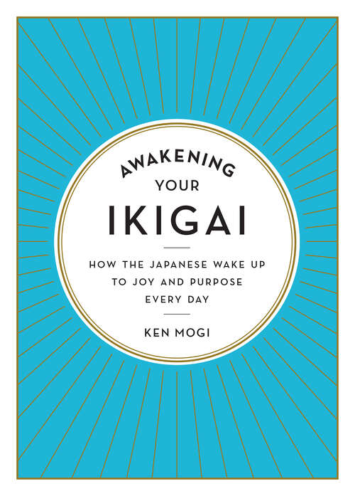 Book cover of Awakening Your Ikigai: How The Japanese Wake Up To Joy And Purpose Every Day