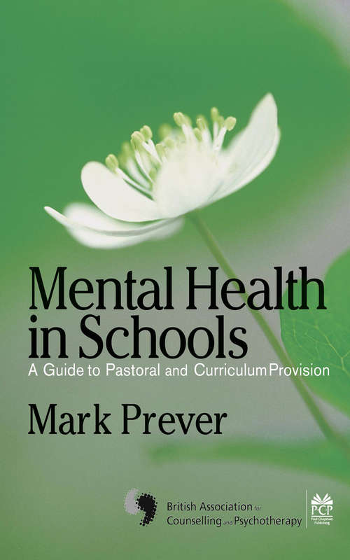 Book cover of Mental Health in Schools: A Guide to Pastoral & Curriculum Provision