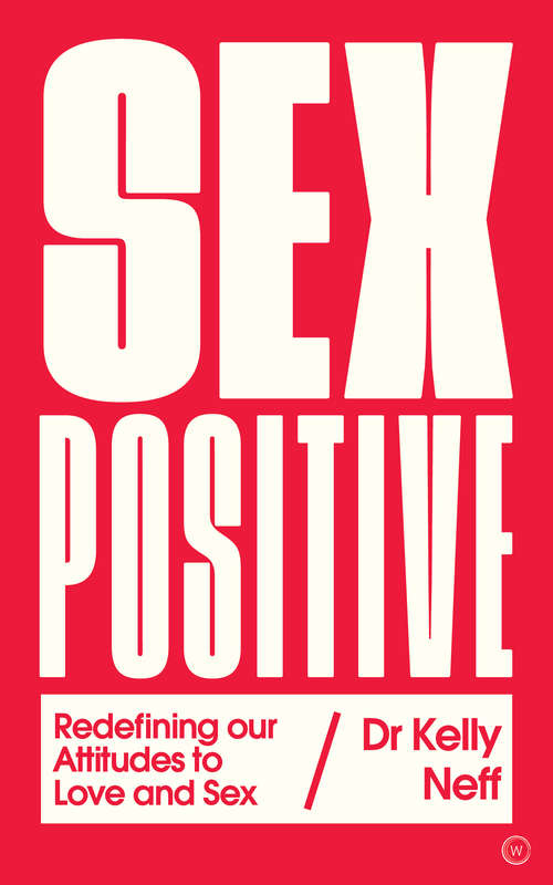 Book cover of Sex Positive: Redefining Our Attitudes to Love & Sex