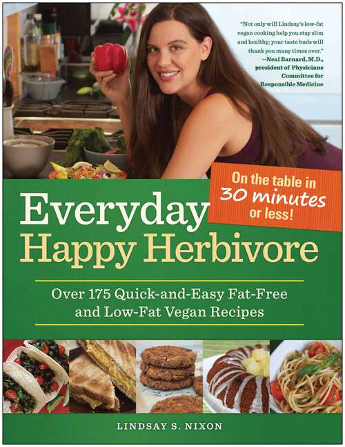 Book cover of Everyday Happy Herbivore: Over 175 Quick-and-Easy Fat-Free and Low-Fat Vegan Recipes